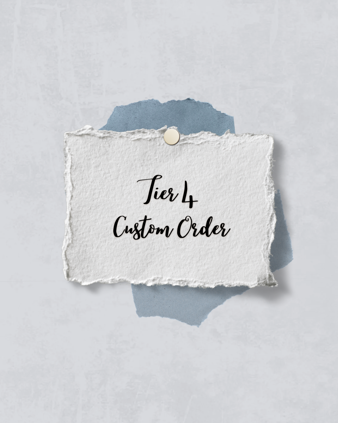 Tier 4 - Custom Order